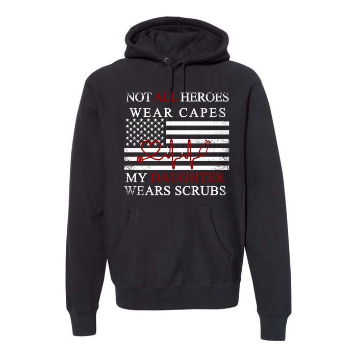 Not All Heroes Wear Capes American Nurses Premium Hoodie