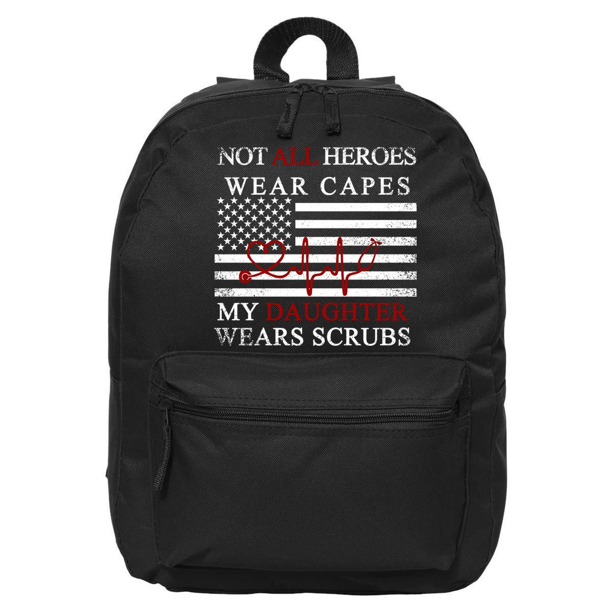 Not All Heroes Wear Capes American Nurses 16 in Basic Backpack