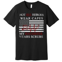 Not All Heroes Wear Capes American Nurses Premium T-Shirt