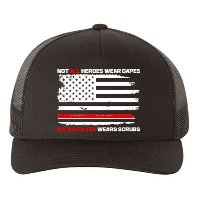 Not All Heroes Wear Capes My Daughter Wears Scrubs Yupoong Adult 5-Panel Trucker Hat