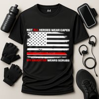 Not All Heroes Wear Capes My Daughter Wears Scrubs Cooling Performance Crew T-Shirt