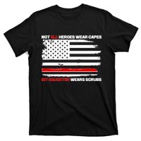 Not All Heroes Wear Capes My Daughter Wears Scrubs T-Shirt