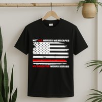 Not All Heroes Wear Capes My Daughter Wears Scrubs T-Shirt