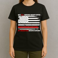 Not All Heroes Wear Capes My Daughter Wears Scrubs T-Shirt