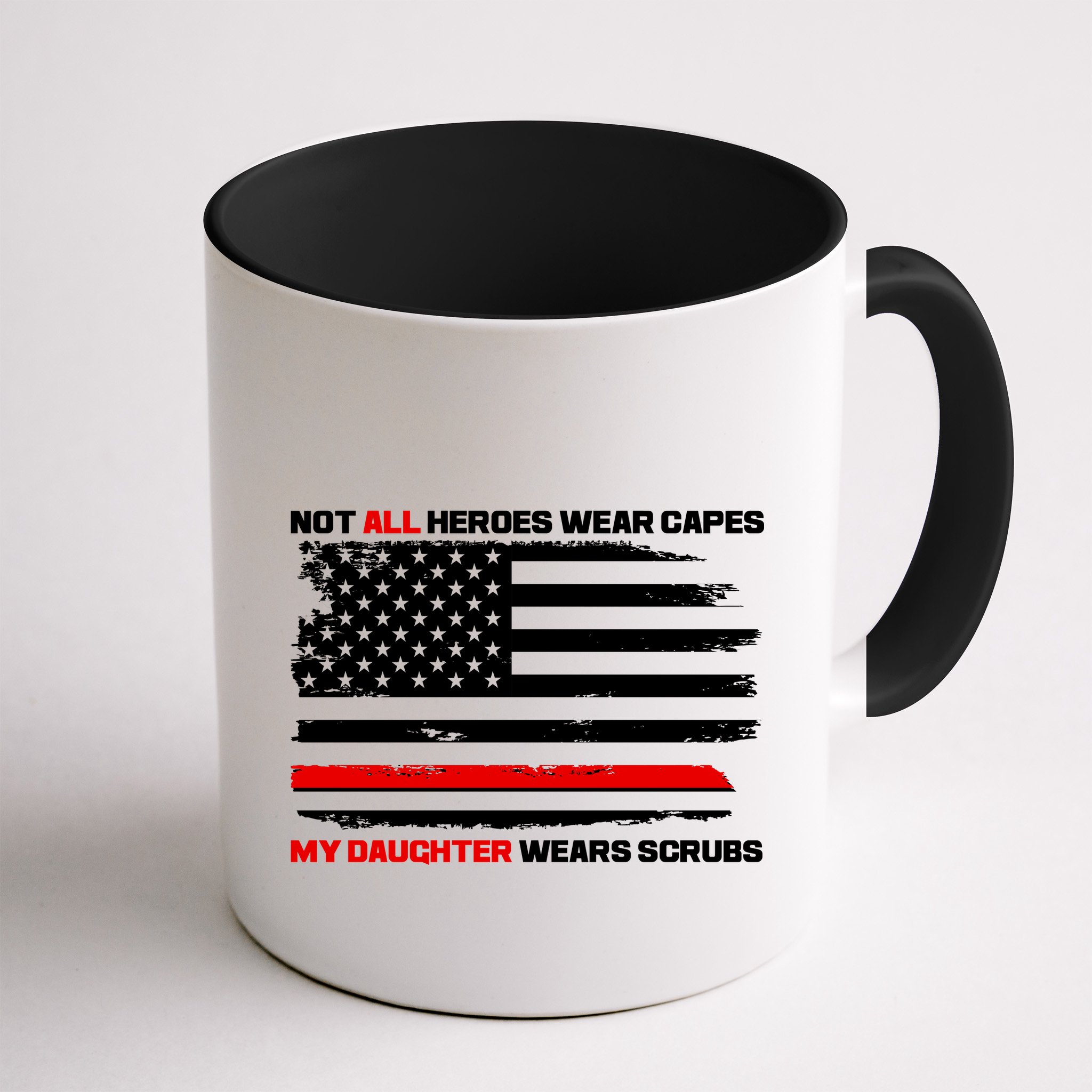 Not All Heroes Wear Capes My Daughter Wears Scrubs Mug