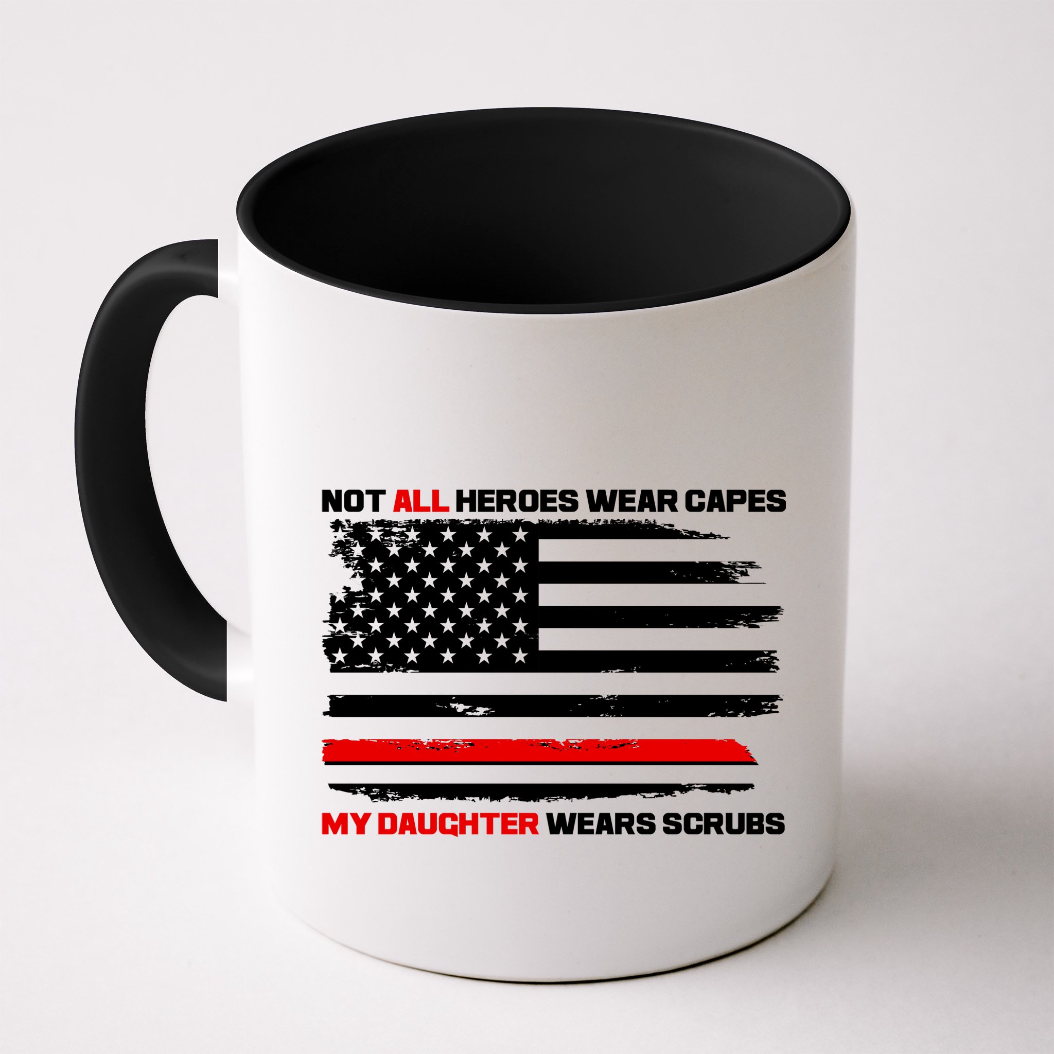 Not All Heroes Wear Capes My Daughter Wears Scrubs Mug