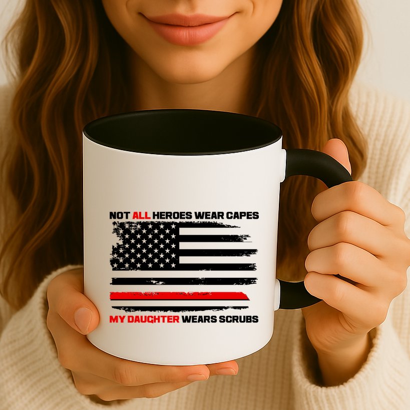 Not All Heroes Wear Capes My Daughter Wears Scrubs Mug
