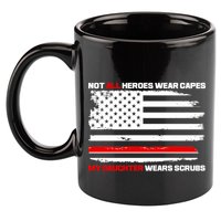 Not All Heroes Wear Capes My Daughter Wears Scrubs 11oz C Handle Ceramic Mug