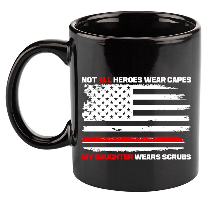 Not All Heroes Wear Capes My Daughter Wears Scrubs 11oz C Handle Ceramic Mug