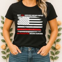 Not All Heroes Wear Capes My Daughter Wears Scrubs Womens T-Shirt