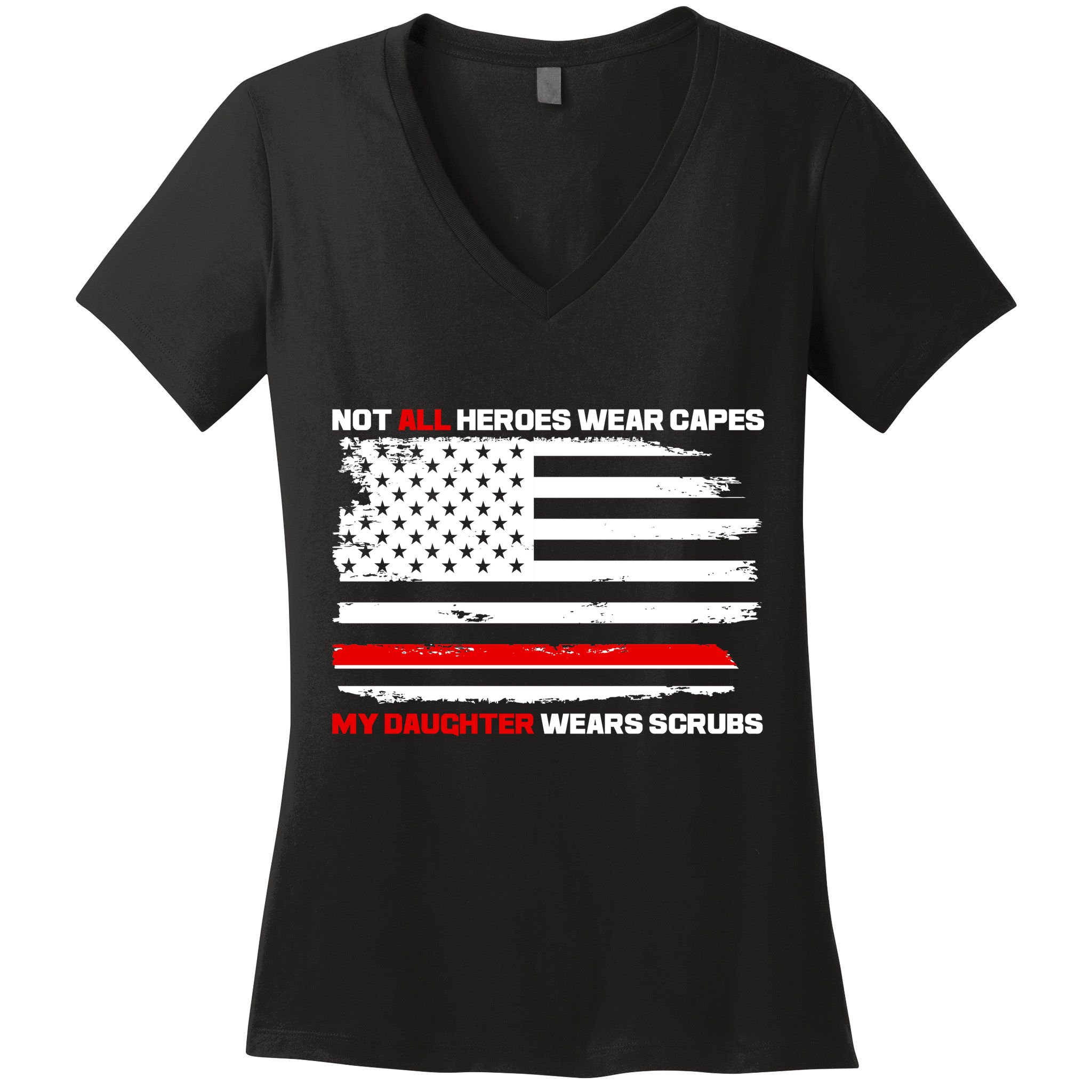 Not All Heroes Wear Capes My Daughter Wears Scrubs Women's V-Neck T-Shirt