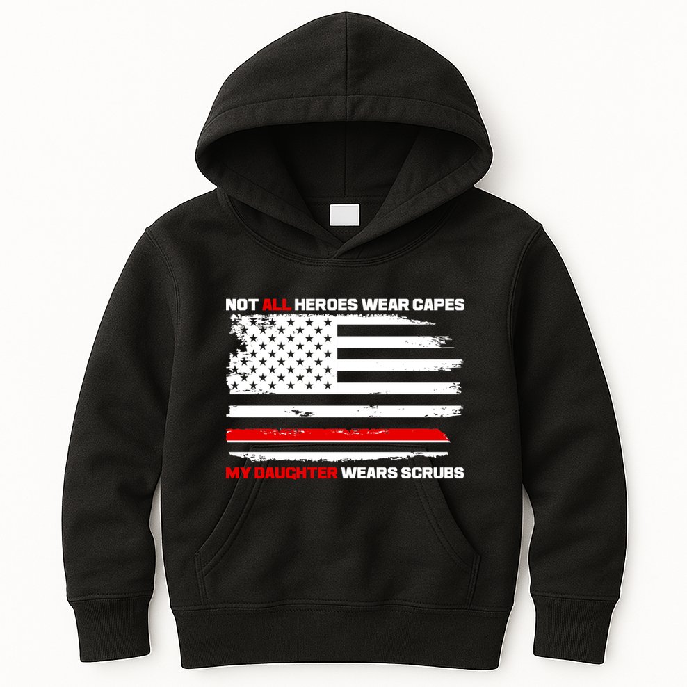 Not All Heroes Wear Capes My Daughter Wears Scrubs Kids Hoodie