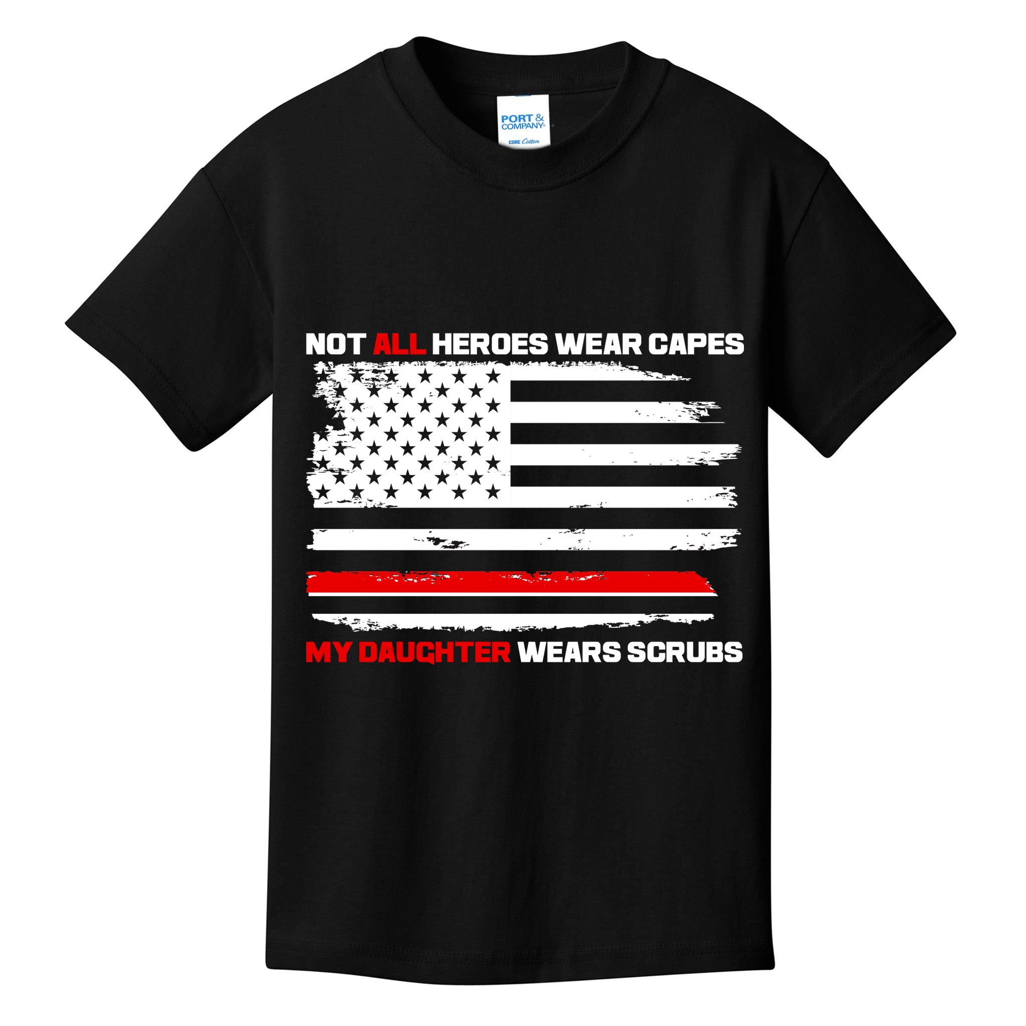 Not All Heroes Wear Capes My Daughter Wears Scrubs Kids T-Shirt