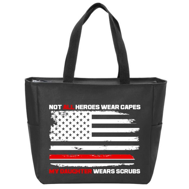 Not All Heroes Wear Capes My Daughter Wears Scrubs Zip Tote Bag