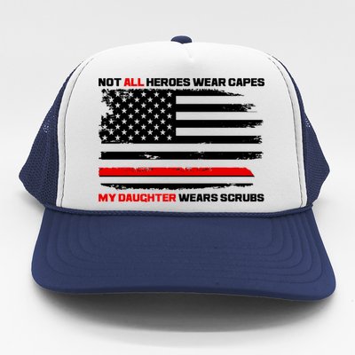 Not All Heroes Wear Capes My Daughter Wears Scrubs Trucker Hat