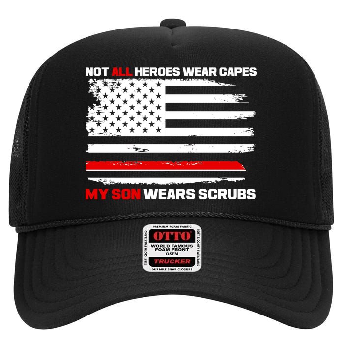 Not All Heroes Wear Capes My Son Wears Scrubs High Crown Mesh Back Trucker Hat