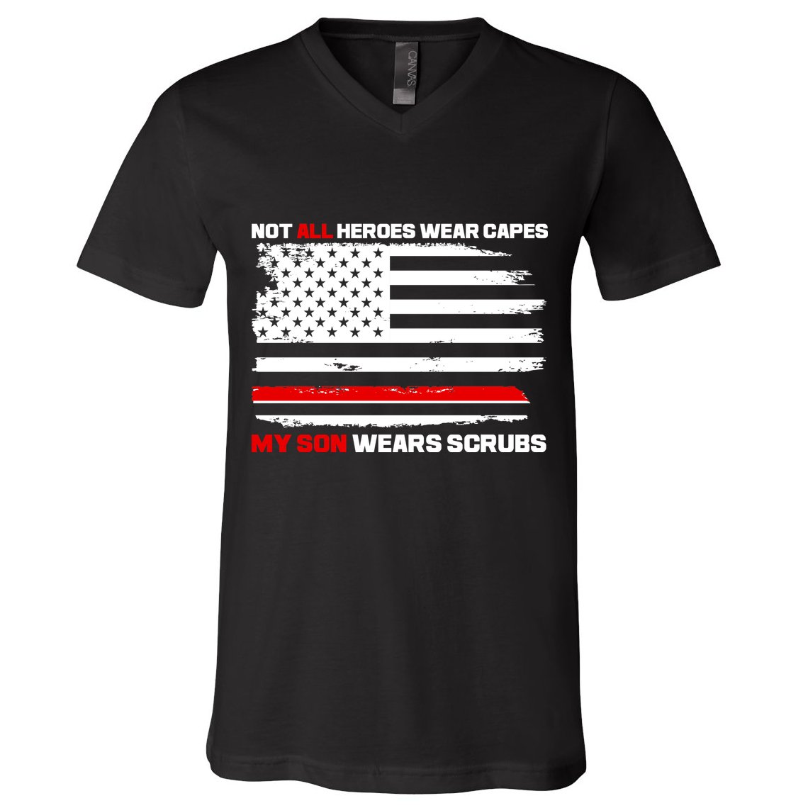Not All Heroes Wear Capes My Son Wears Scrubs V-Neck T-Shirt