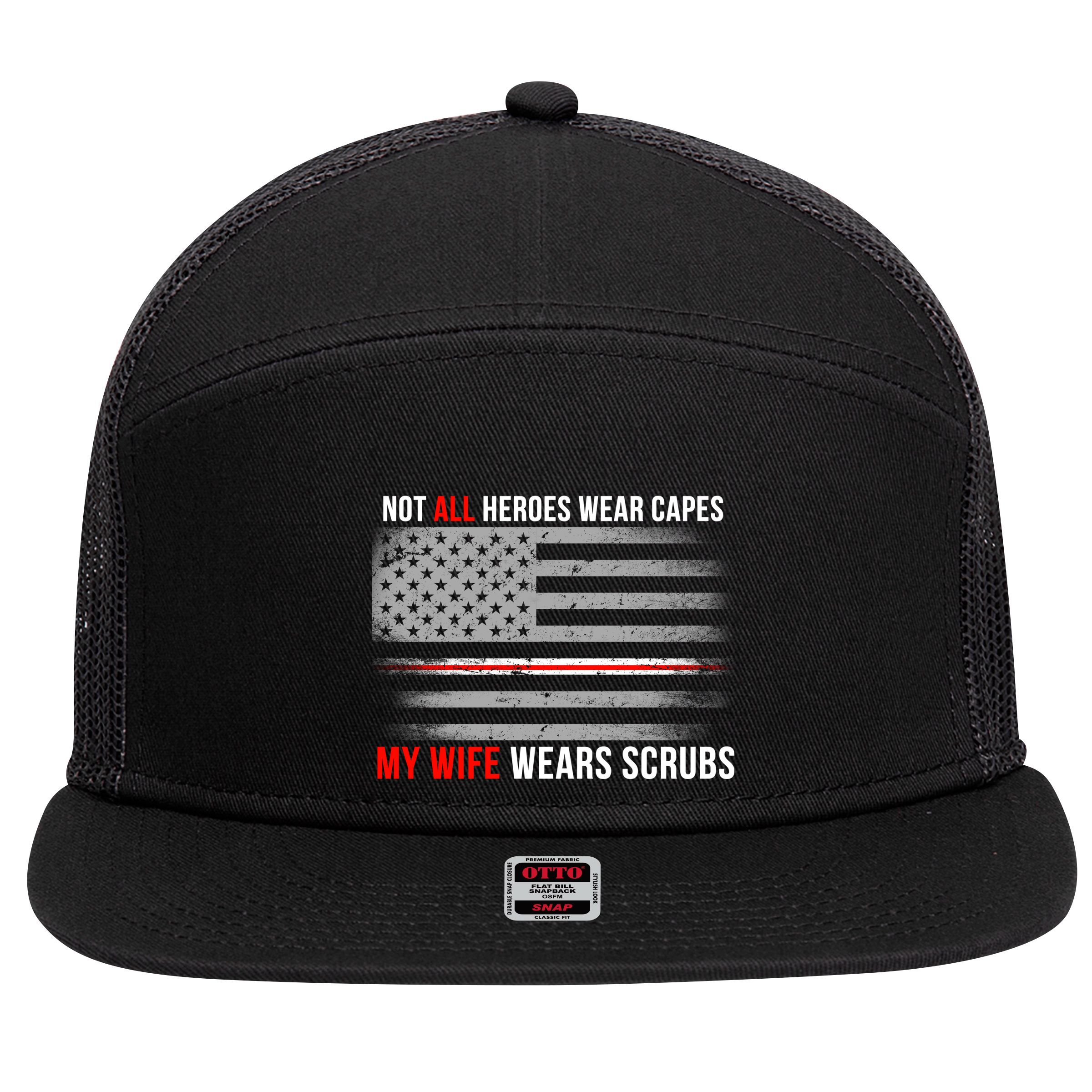 Not All Heroes Wear Capes My Wife Wears Scrubs 7 Panel Mesh Trucker Snapback Hat