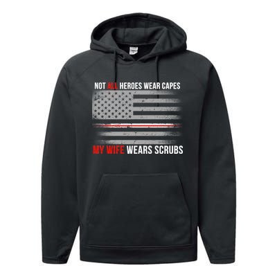 Not All Heroes Wear Capes My Wife Wears Scrubs Performance Fleece Hoodie