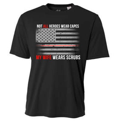 Not All Heroes Wear Capes My Wife Wears Scrubs Cooling Performance Crew T-Shirt