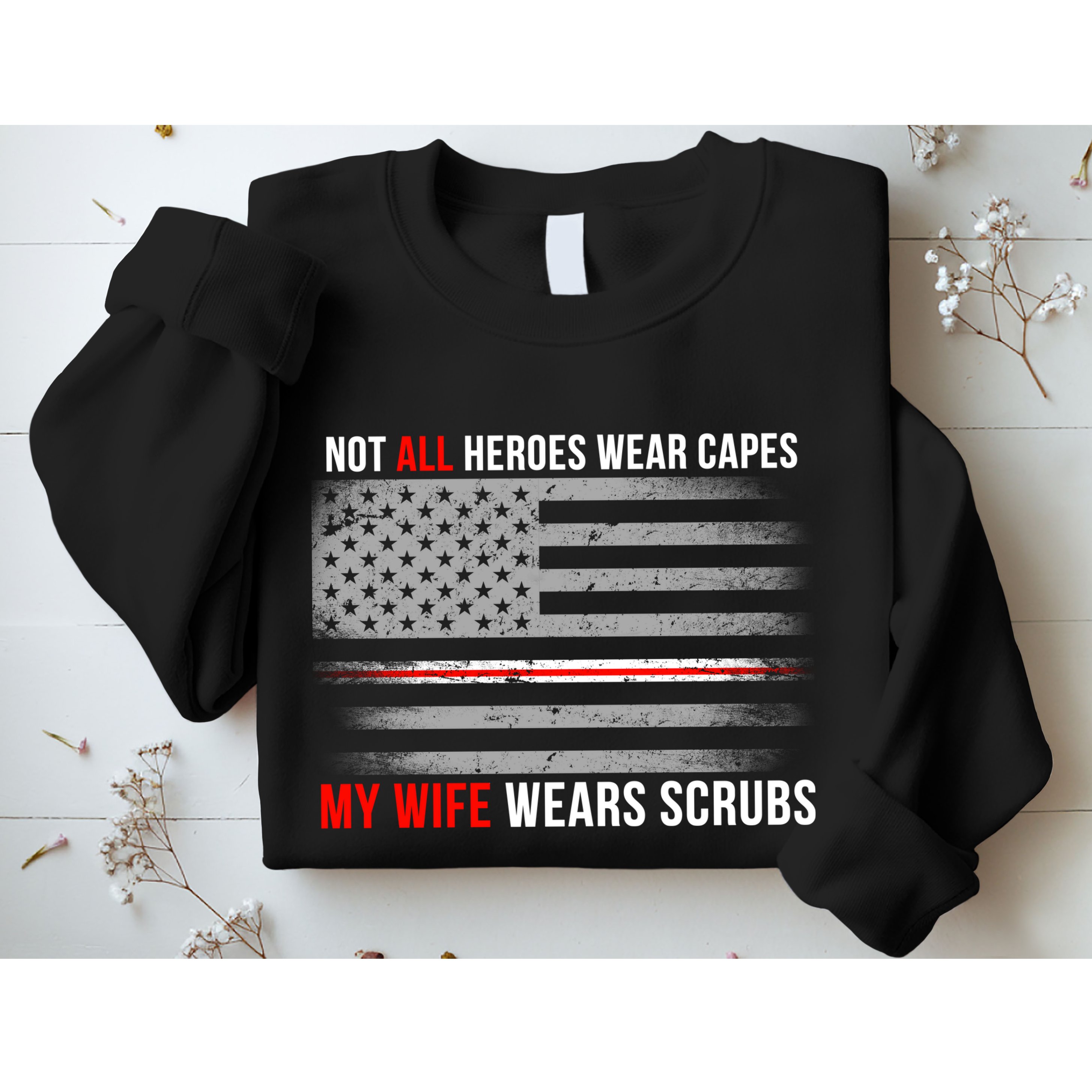 Not All Heroes Wear Capes My Wife Wears Scrubs Sweatshirt