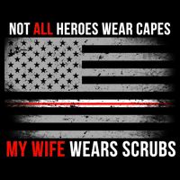 Not All Heroes Wear Capes My Wife Wears Scrubs Sweatshirt
