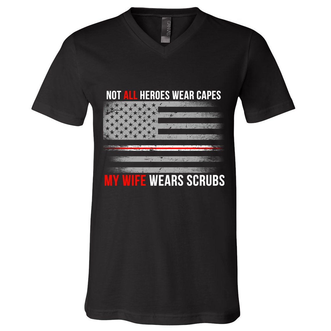 Not All Heroes Wear Capes My Wife Wears Scrubs V-Neck T-Shirt