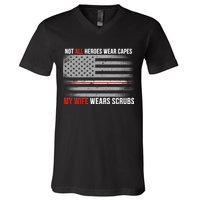 Not All Heroes Wear Capes My Wife Wears Scrubs V-Neck T-Shirt