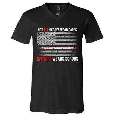 Not All Heroes Wear Capes My Wife Wears Scrubs V-Neck T-Shirt