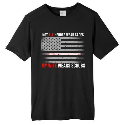 Not All Heroes Wear Capes My Wife Wears Scrubs Tall Fusion ChromaSoft Performance T-Shirt