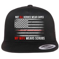 Not All Heroes Wear Capes My Wife Wears Scrubs Flat Bill Trucker Hat