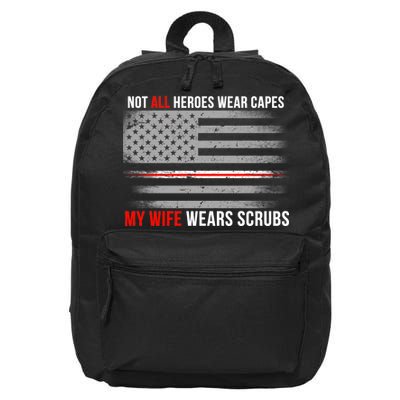 Not All Heroes Wear Capes My Wife Wears Scrubs 16 in Basic Backpack