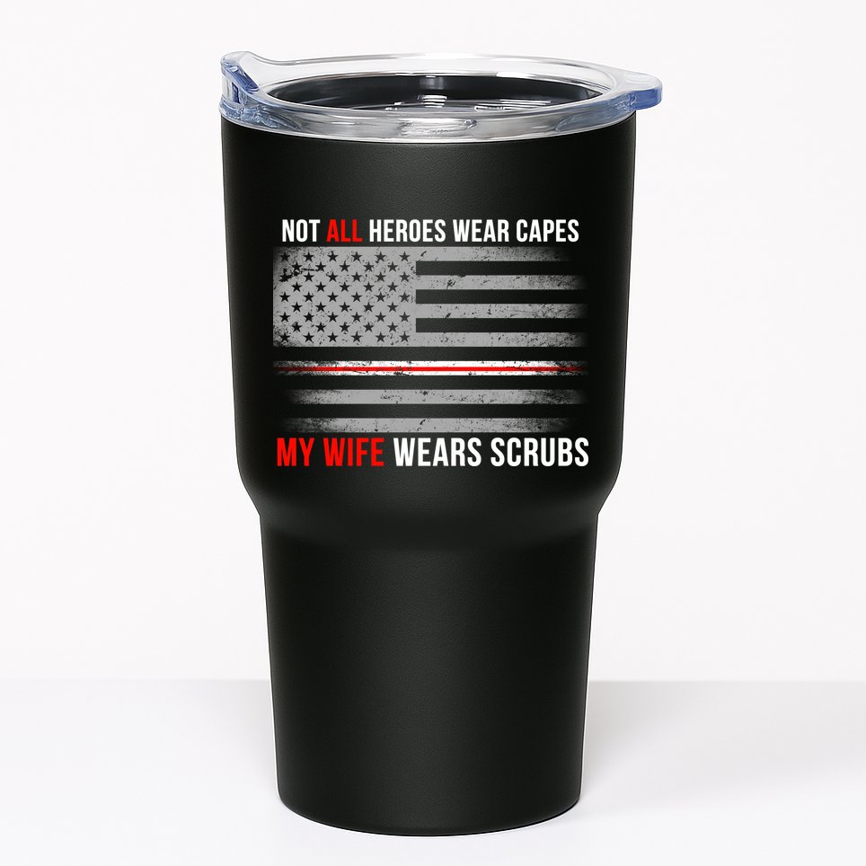Not All Heroes Wear Capes My Wife Wears Scrubs Tumbler