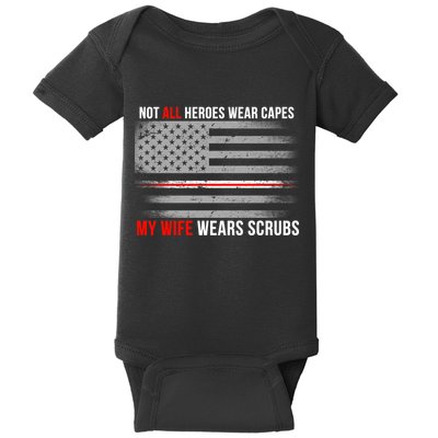Not All Heroes Wear Capes My Wife Wears Scrubs Baby Bodysuit