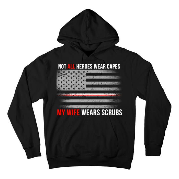 Not All Heroes Wear Capes My Wife Wears Scrubs Tall Hoodie