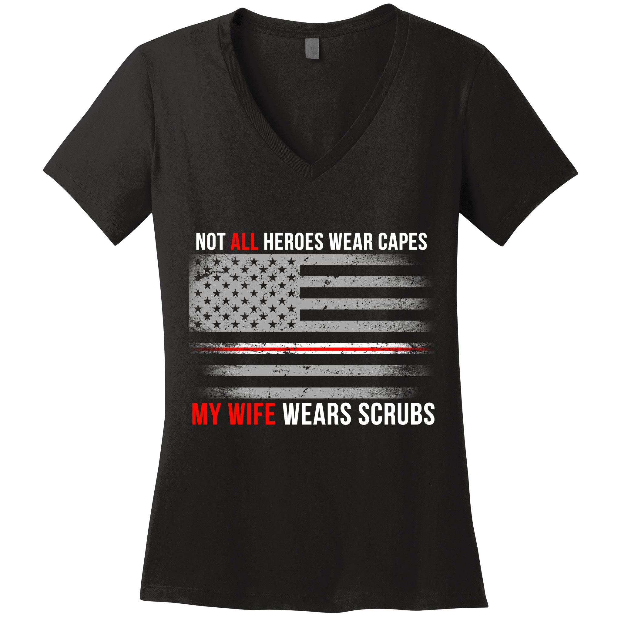 Not All Heroes Wear Capes My Wife Wears Scrubs Women's V-Neck T-Shirt
