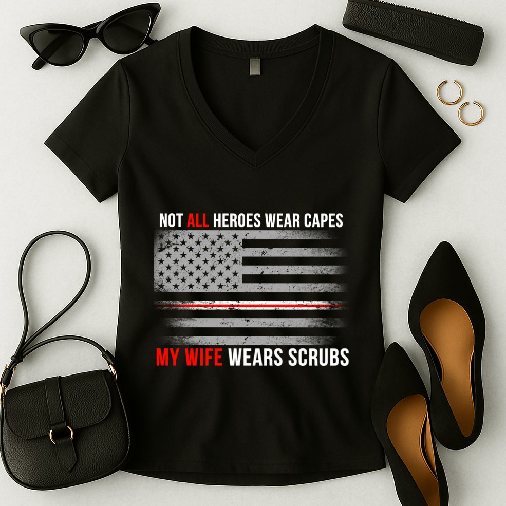 Not All Heroes Wear Capes My Wife Wears Scrubs Women's V-Neck T-Shirt