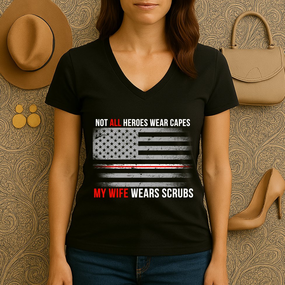 Not All Heroes Wear Capes My Wife Wears Scrubs Women's V-Neck T-Shirt