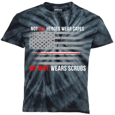 Not All Heroes Wear Capes My Wife Wears Scrubs Kids Tie-Dye T-Shirt