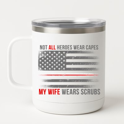 Not All Heroes Wear Capes My Wife Wears Scrubs 12 oz Stainless Steel Tumbler Cup