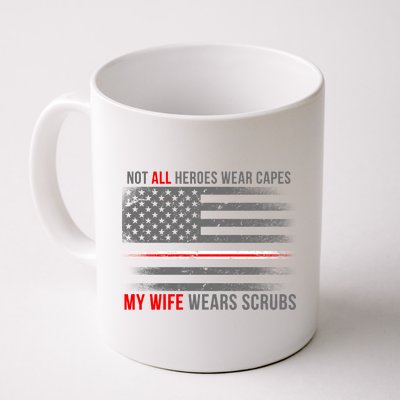 Not All Heroes Wear Capes My Wife Wears Scrubs Coffee Mug