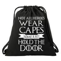 Not All Heroes Wear Capes Some Just Hold The Door Drawstring Bag