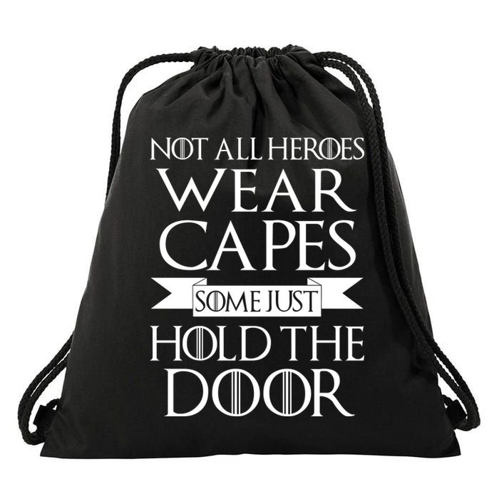 Not All Heroes Wear Capes Some Just Hold The Door Drawstring Bag
