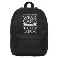 Not All Heroes Wear Capes Some Just Hold The Door 16 in Basic Backpack