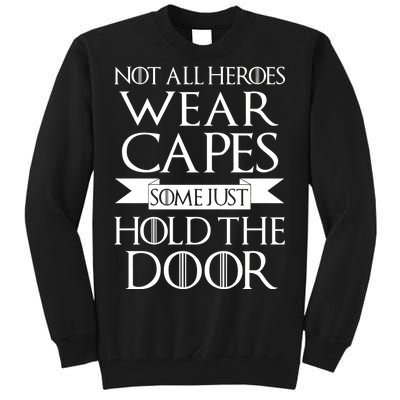 Not All Heroes Wear Capes Some Just Hold The Door Tall Sweatshirt