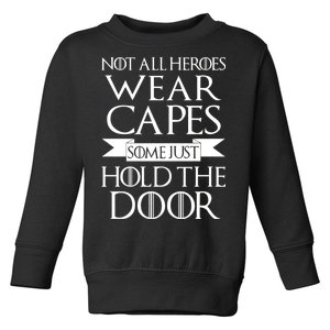 Not All Heroes Wear Capes Some Just Hold The Door Toddler Sweatshirt