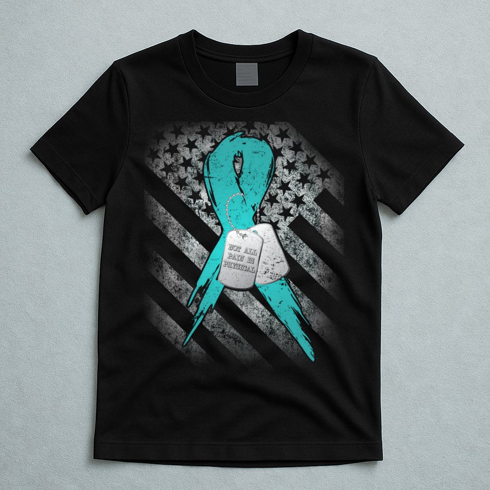 Not All Pain is Physical PTSD Awareness T-Shirt