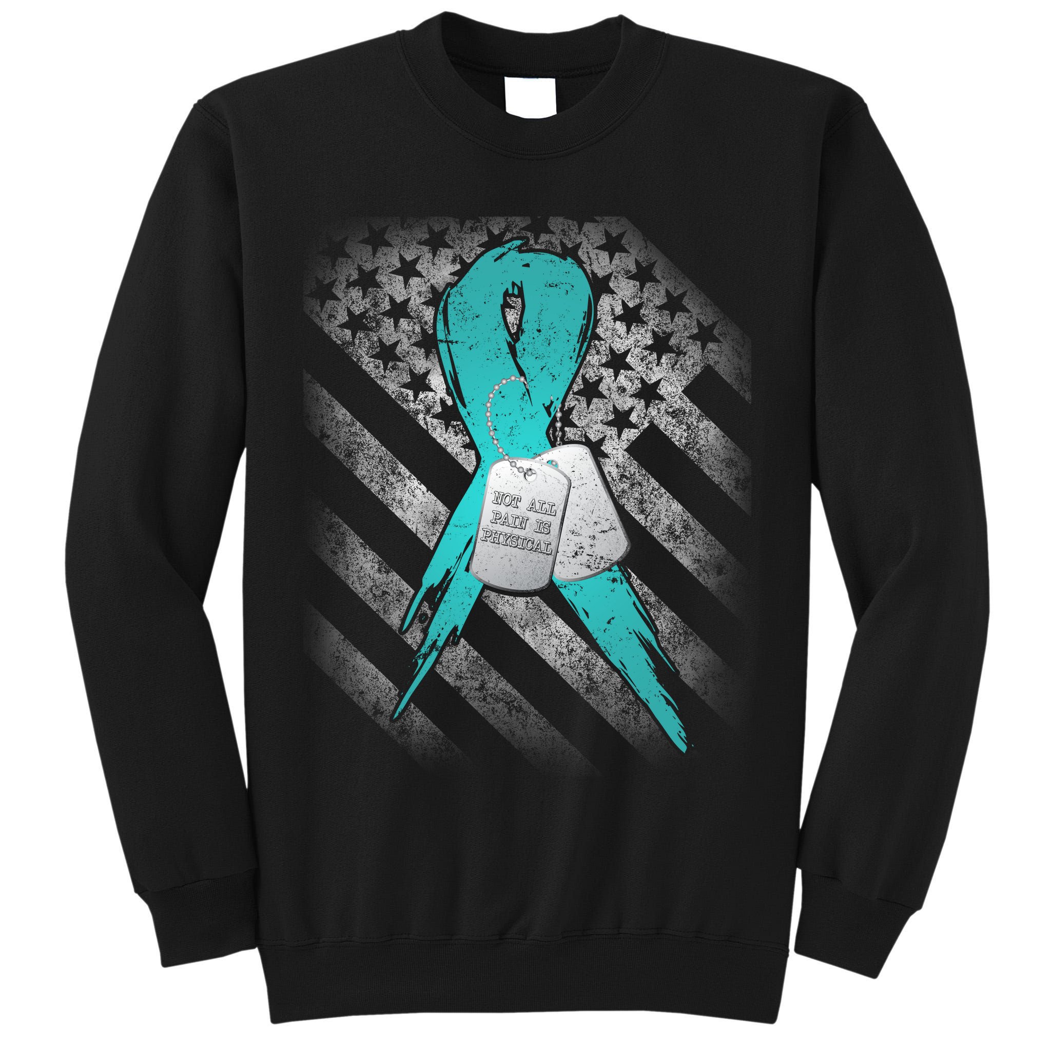 Not All Pain is Physical PTSD Awareness Tall Sweatshirt