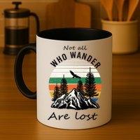 Not All Who Wander Are Lost Mug