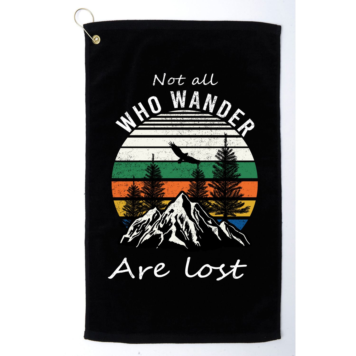 Not All Who Wander Are Lost Golf Towel